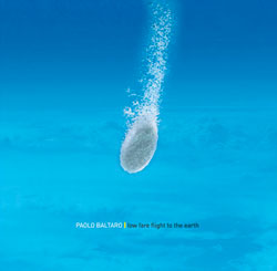 PAOLO BALTARO – Low Fare Flight To The Earth (2009) PAOLO BALTARO – Low Fare Flight To The Earth (2009)