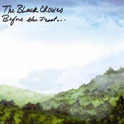 BLACK CROWES - Before the frost… until the freeze BLACK CROWES - Before the frost… until the freeze