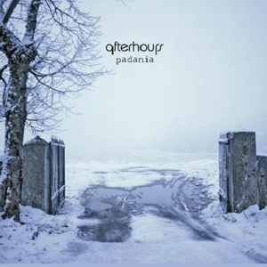 AFTERHOURS - Padania AFTERHOURS - Padania