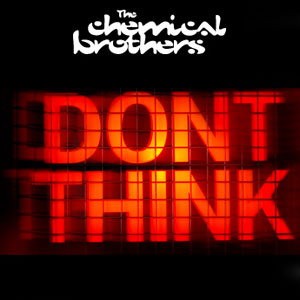 chemicalbrothers-donthink