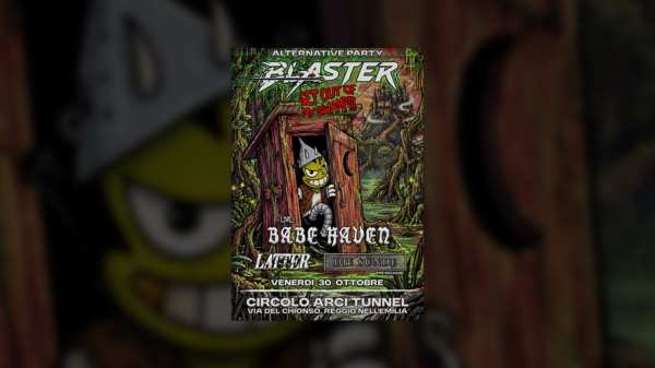 BLASTER PRESENTA: GET OUT OF MY SWAMP il prossimo 30 ottobre 2026 al Circolo Arci Tunnel di Reggio Emilia